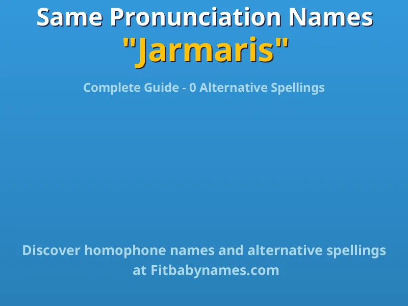 Infographic: Jarmaris same pronunciation names, similar names, and homophone names