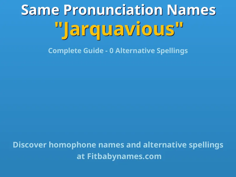 Infographic: Jarquavious same pronunciation names, similar names, and homophone names