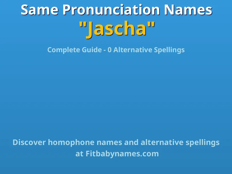 Infographic: Jascha same pronunciation names, similar names, and homophone names