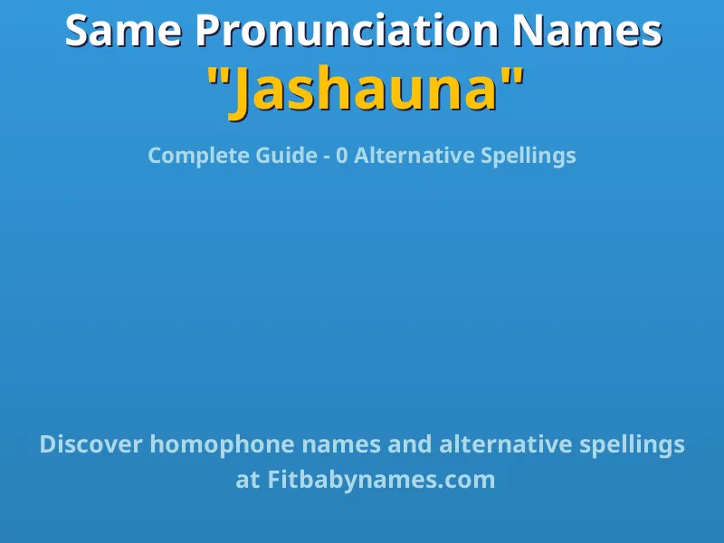 Infographic: Jashauna same pronunciation names, similar names, and homophone names