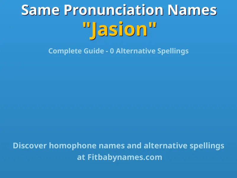 Infographic: Jasion same pronunciation names, similar names, and homophone names