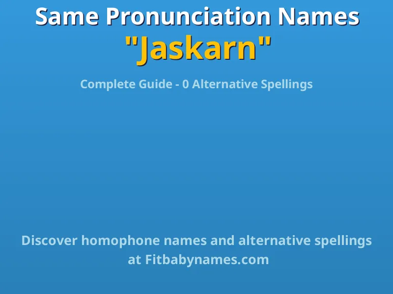 Infographic: Jaskarn same pronunciation names, similar names, and homophone names