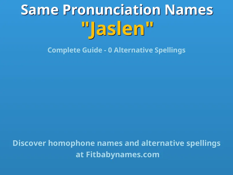 Infographic: Jaslen same pronunciation names, similar names, and homophone names