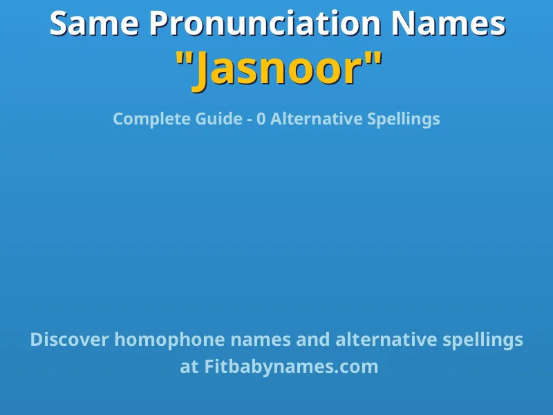 Infographic: Jasnoor same pronunciation names, similar names, and homophone names