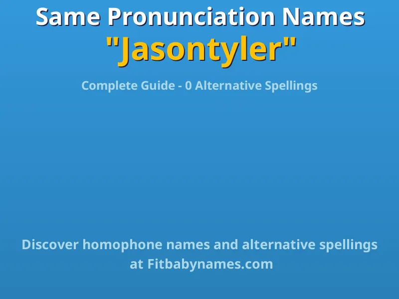 Infographic: Jasontyler same pronunciation names, similar names, and homophone names