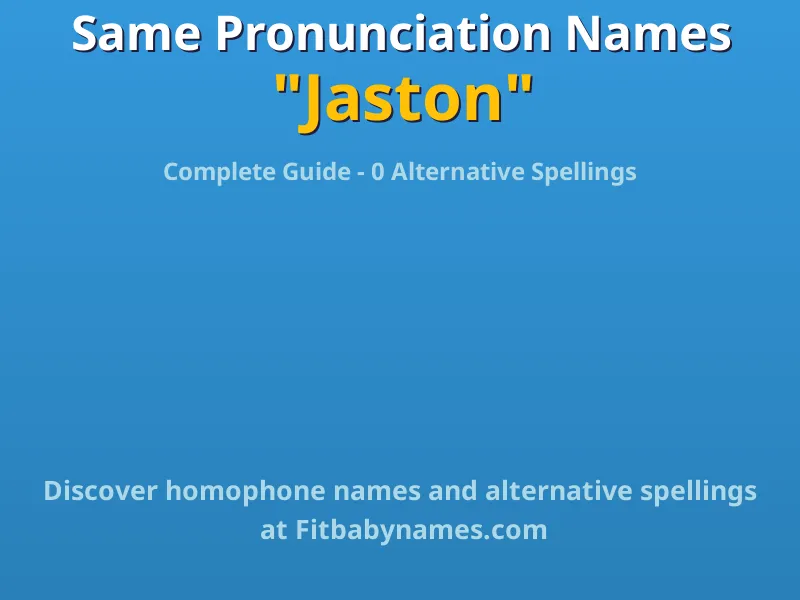 Infographic: Jaston same pronunciation names, similar names, and homophone names