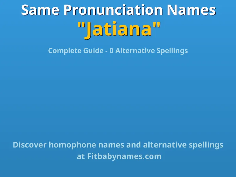 Infographic: Jatiana same pronunciation names, similar names, and homophone names