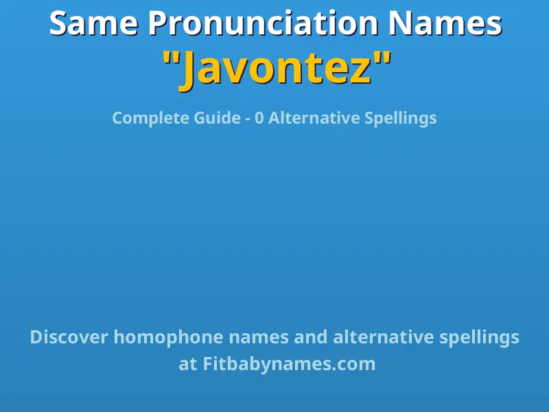 Infographic: Javontez same pronunciation names, similar names, and homophone names