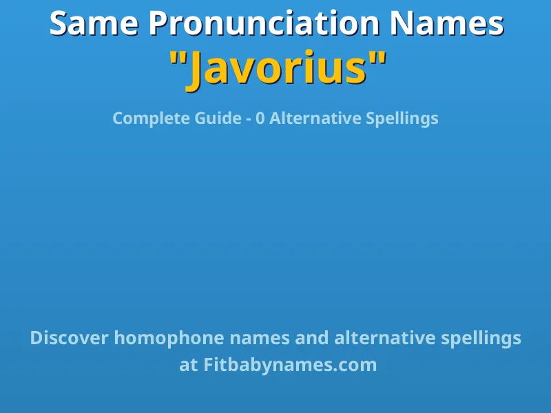 Infographic: Javorius same pronunciation names, similar names, and homophone names
