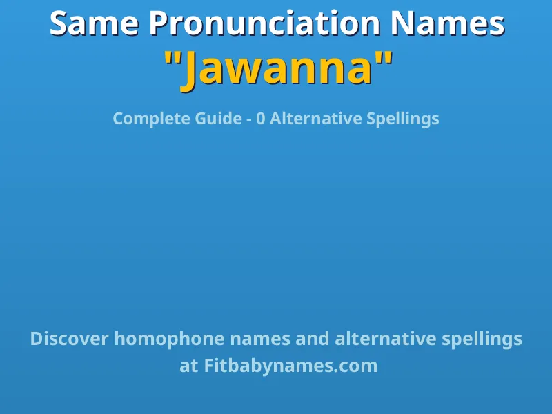 Infographic: Jawanna same pronunciation names, similar names, and homophone names