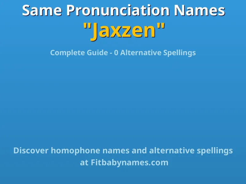 Infographic: Jaxzen same pronunciation names, similar names, and homophone names
