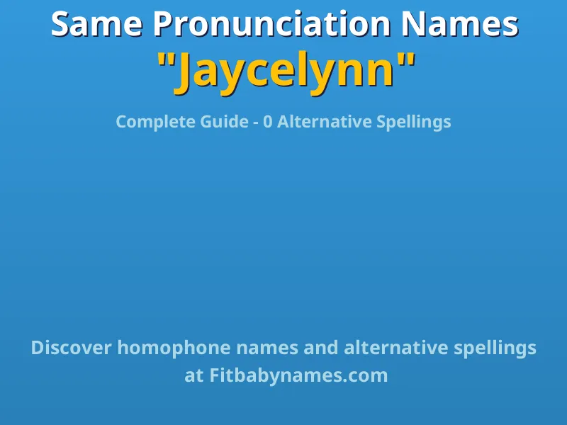 Infographic: Jaycelynn same pronunciation names, similar names, and homophone names