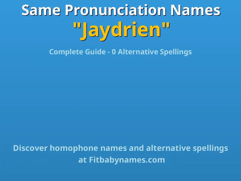 Infographic: Jaydrien same pronunciation names, similar names, and homophone names