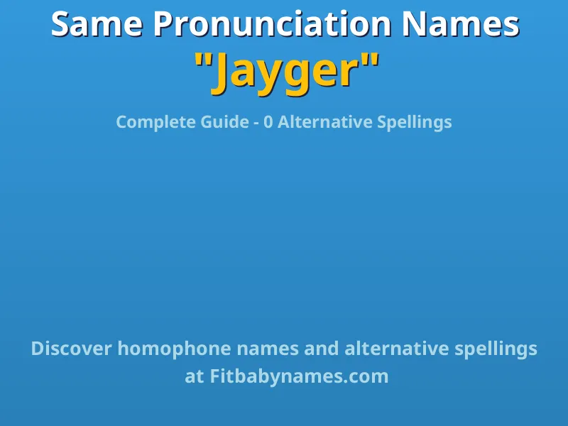 Infographic: Jayger same pronunciation names, similar names, and homophone names