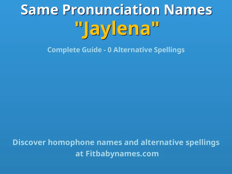 Infographic: Jaylena same pronunciation names, similar names, and homophone names