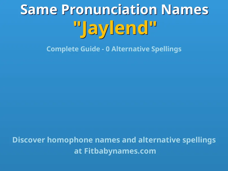 Infographic: Jaylend same pronunciation names, similar names, and homophone names