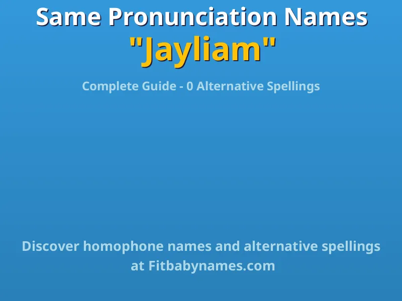 Infographic: Jayliam same pronunciation names, similar names, and homophone names