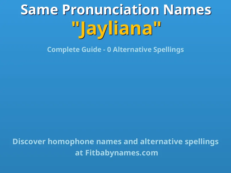 Infographic: Jayliana same pronunciation names, similar names, and homophone names
