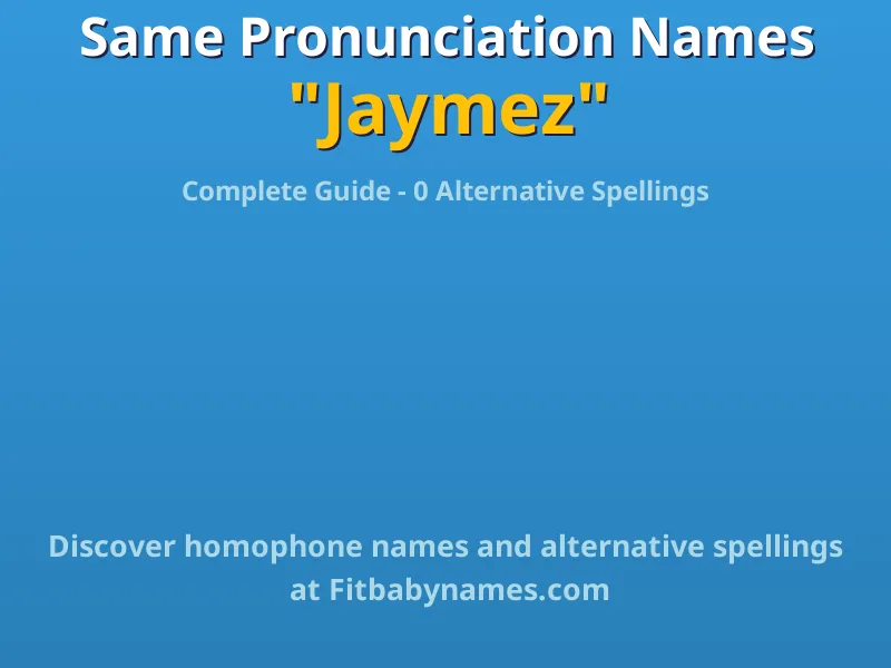 Infographic: Jaymez same pronunciation names, similar names, and homophone names