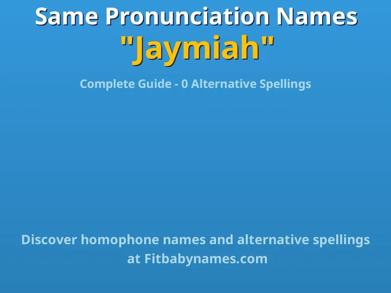 Infographic: Jaymiah same pronunciation names, similar names, and homophone names