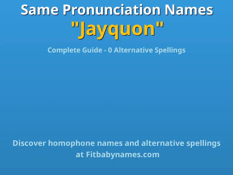 Infographic: Jayquon same pronunciation names, similar names, and homophone names