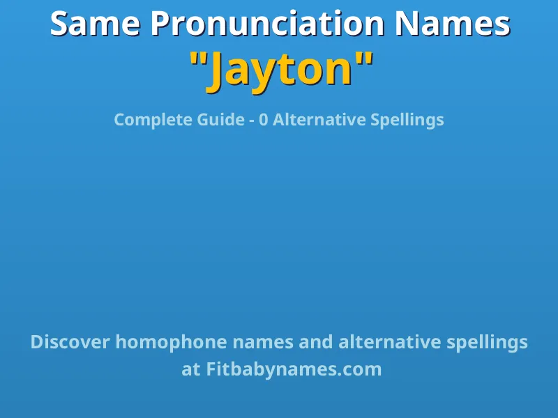 Infographic: Jayton same pronunciation names, similar names, and homophone names