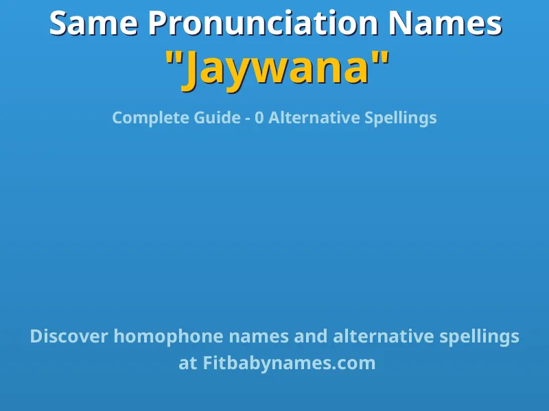 Infographic: Jaywana same pronunciation names, similar names, and homophone names