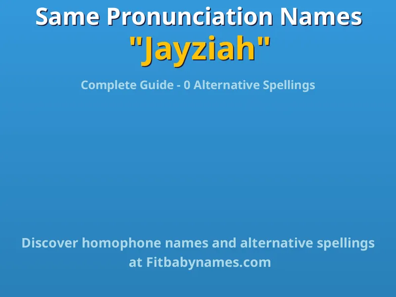Infographic: Jayziah same pronunciation names, similar names, and homophone names