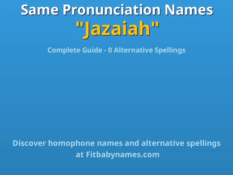 Infographic: Jazaiah same pronunciation names, similar names, and homophone names
