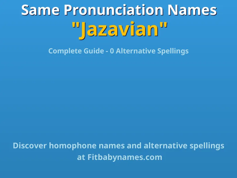 Infographic: Jazavian same pronunciation names, similar names, and homophone names