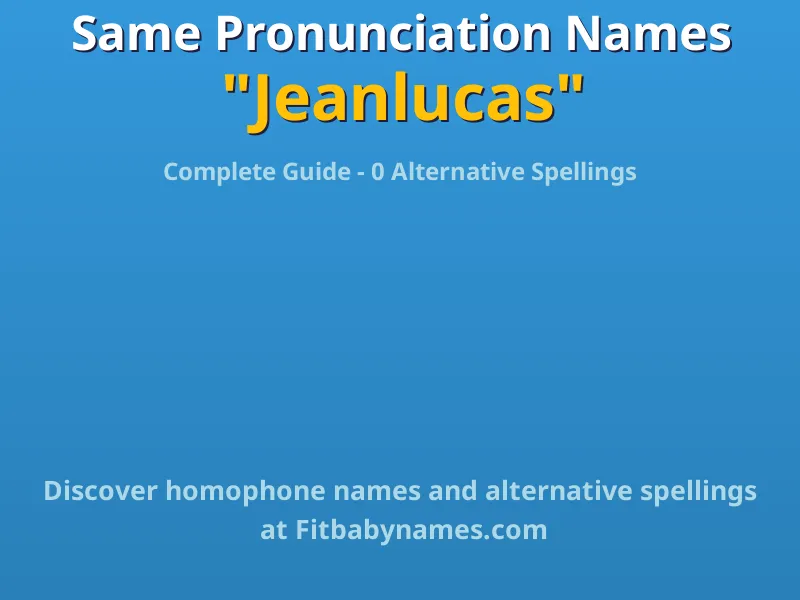 Infographic: Jeanlucas same pronunciation names, similar names, and homophone names