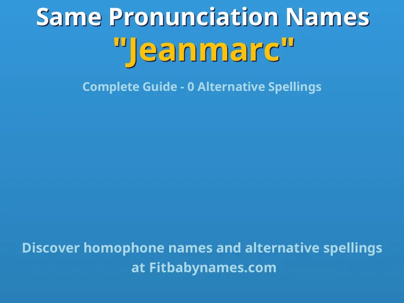 Infographic: Jeanmarc same pronunciation names, similar names, and homophone names