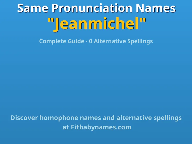 Infographic: Jeanmichel same pronunciation names, similar names, and homophone names