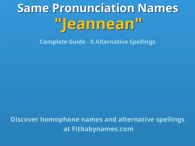 Infographic: Jeannean same pronunciation names, similar names, and homophone names