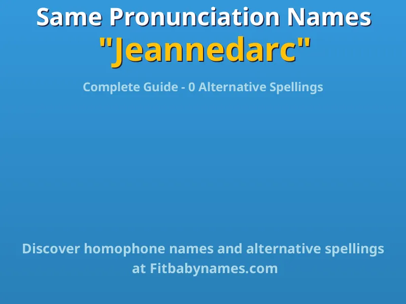 Infographic: Jeannedarc same pronunciation names, similar names, and homophone names