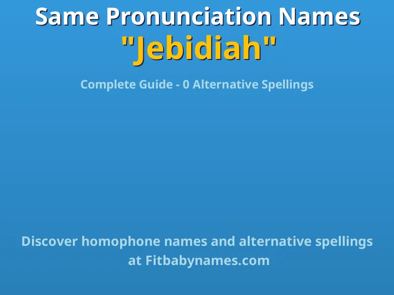 Infographic: Jebidiah same pronunciation names, similar names, and homophone names