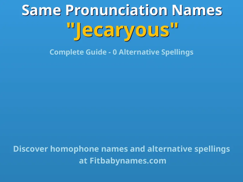 Infographic: Jecaryous same pronunciation names, similar names, and homophone names