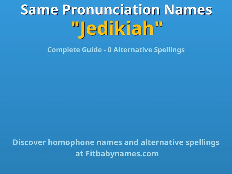 Infographic: Jedikiah same pronunciation names, similar names, and homophone names