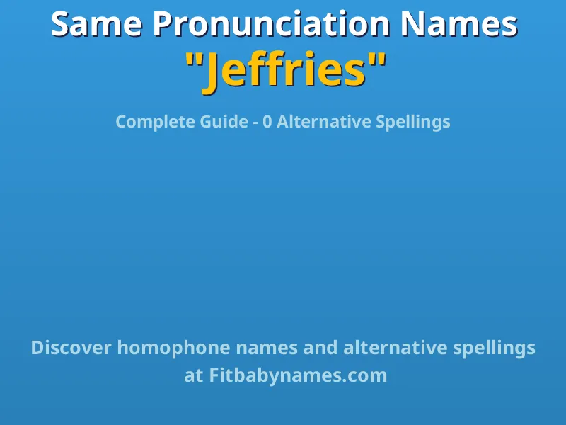 Infographic: Jeffries same pronunciation names, similar names, and homophone names
