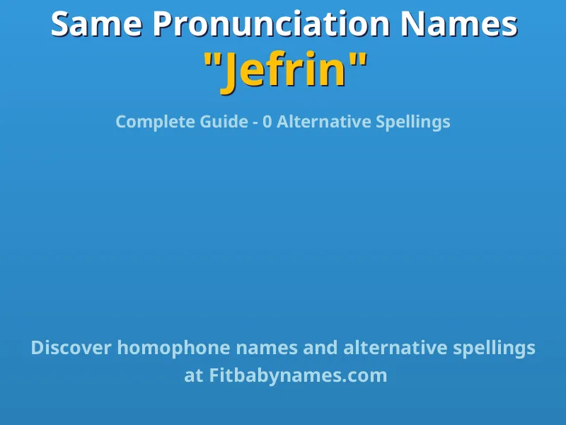 Infographic: Jefrin same pronunciation names, similar names, and homophone names