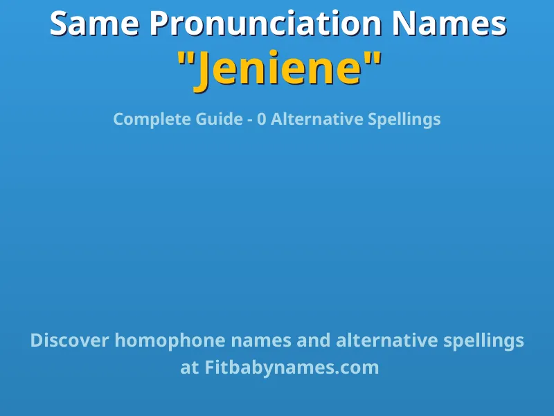 Infographic: Jeniene same pronunciation names, similar names, and homophone names