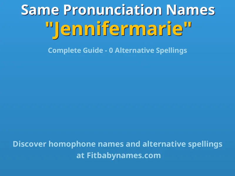 Infographic: Jennifermarie same pronunciation names, similar names, and homophone names