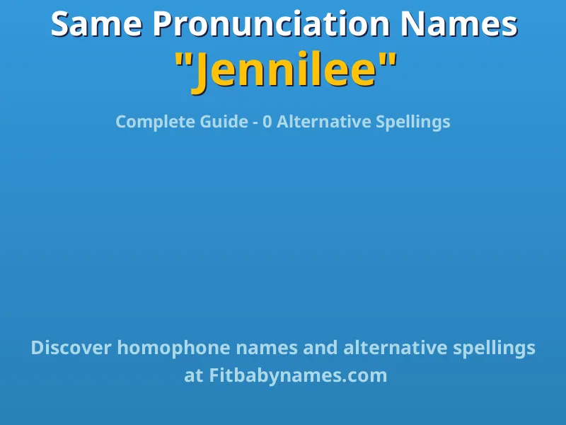 Infographic: Jennilee same pronunciation names, similar names, and homophone names
