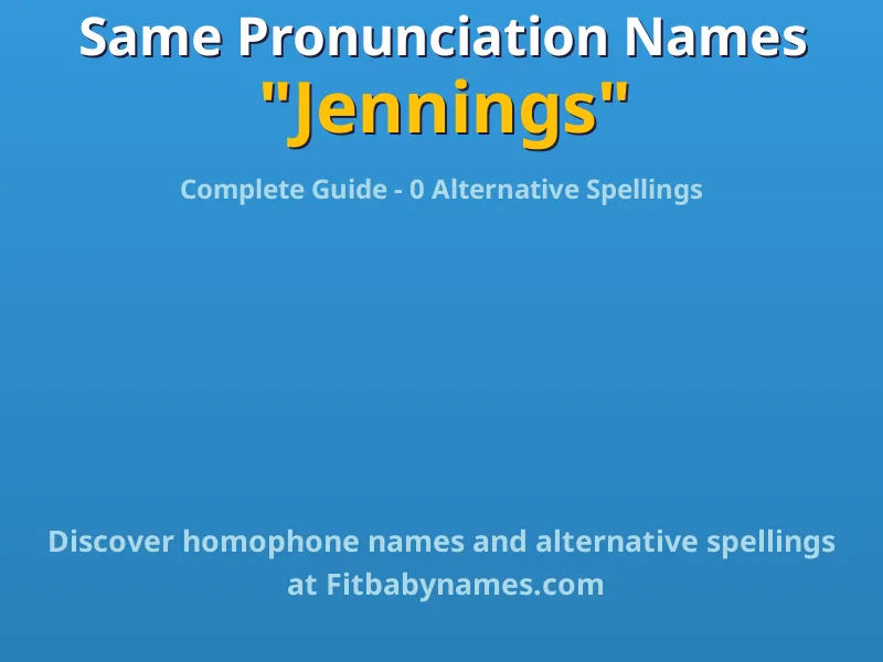Infographic: Jennings same pronunciation names, similar names, and homophone names