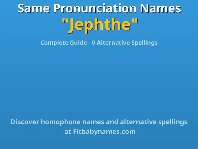 Infographic: Jephthe same pronunciation names, similar names, and homophone names