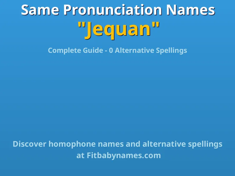 Infographic: Jequan same pronunciation names, similar names, and homophone names