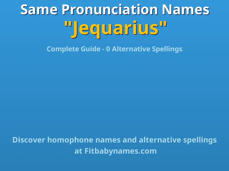 Infographic: Jequarius same pronunciation names, similar names, and homophone names