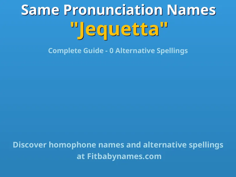Infographic: Jequetta same pronunciation names, similar names, and homophone names