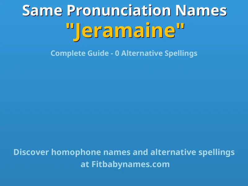 Infographic: Jeramaine same pronunciation names, similar names, and homophone names
