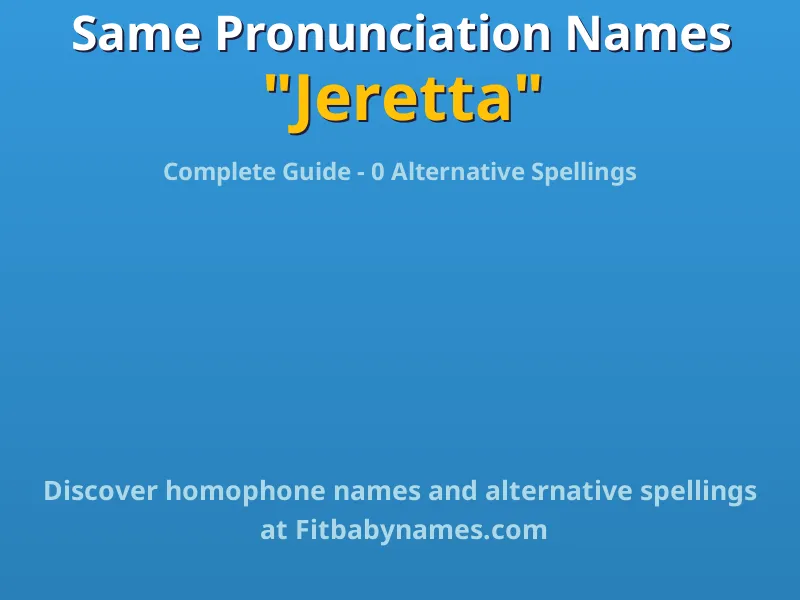 Infographic: Jeretta same pronunciation names, similar names, and homophone names